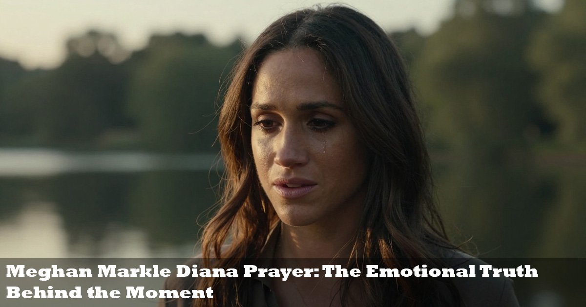 Meghan Markle Diana Prayer